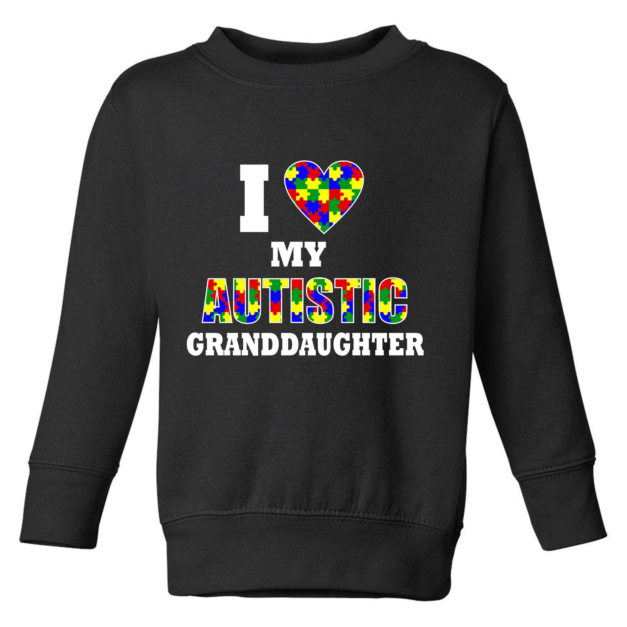I Love My Autistic Granddaughter Autism Toddler Sweatshirt