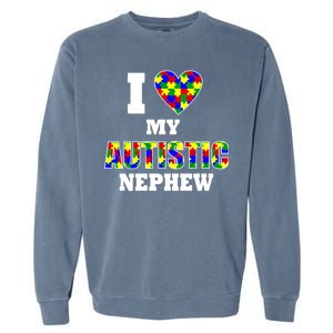 I Love My Autistic Nephew Autism Garment-Dyed Sweatshirt