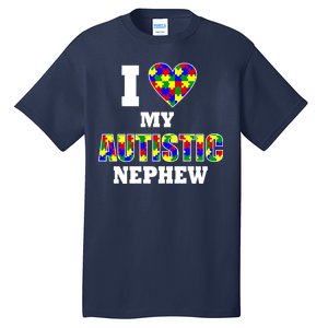 I Love My Autistic Nephew Autism Tall T-Shirt