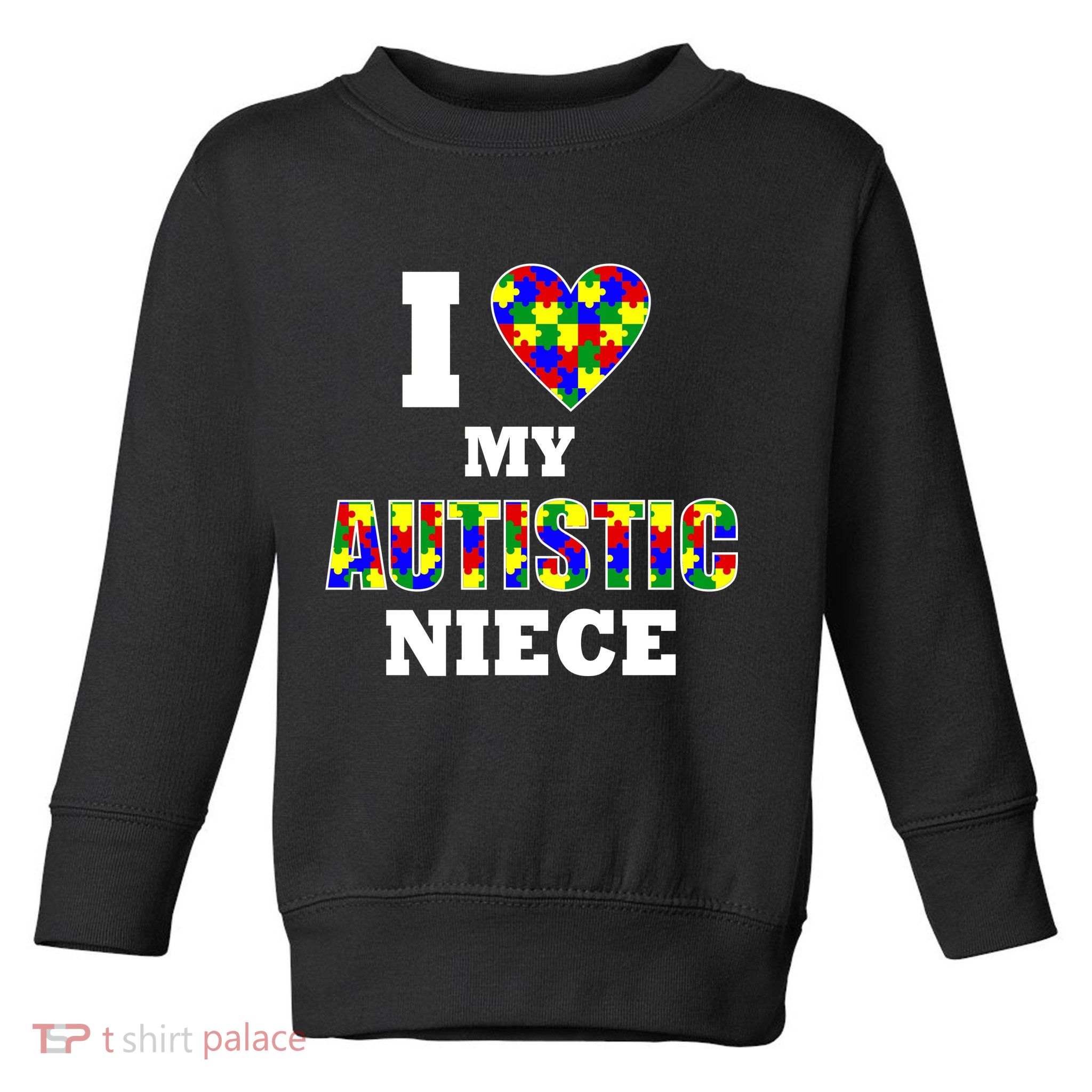 I Love My Autistic Niece Autism Toddler Sweatshirt