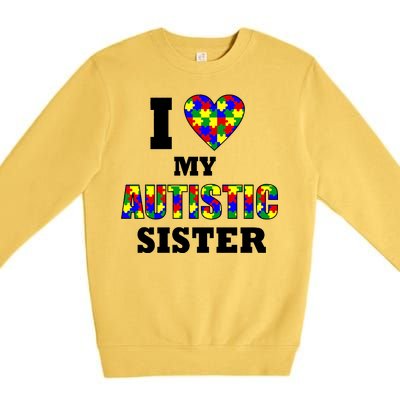 I Love My Autistic Sister Autism Premium Crewneck Sweatshirt