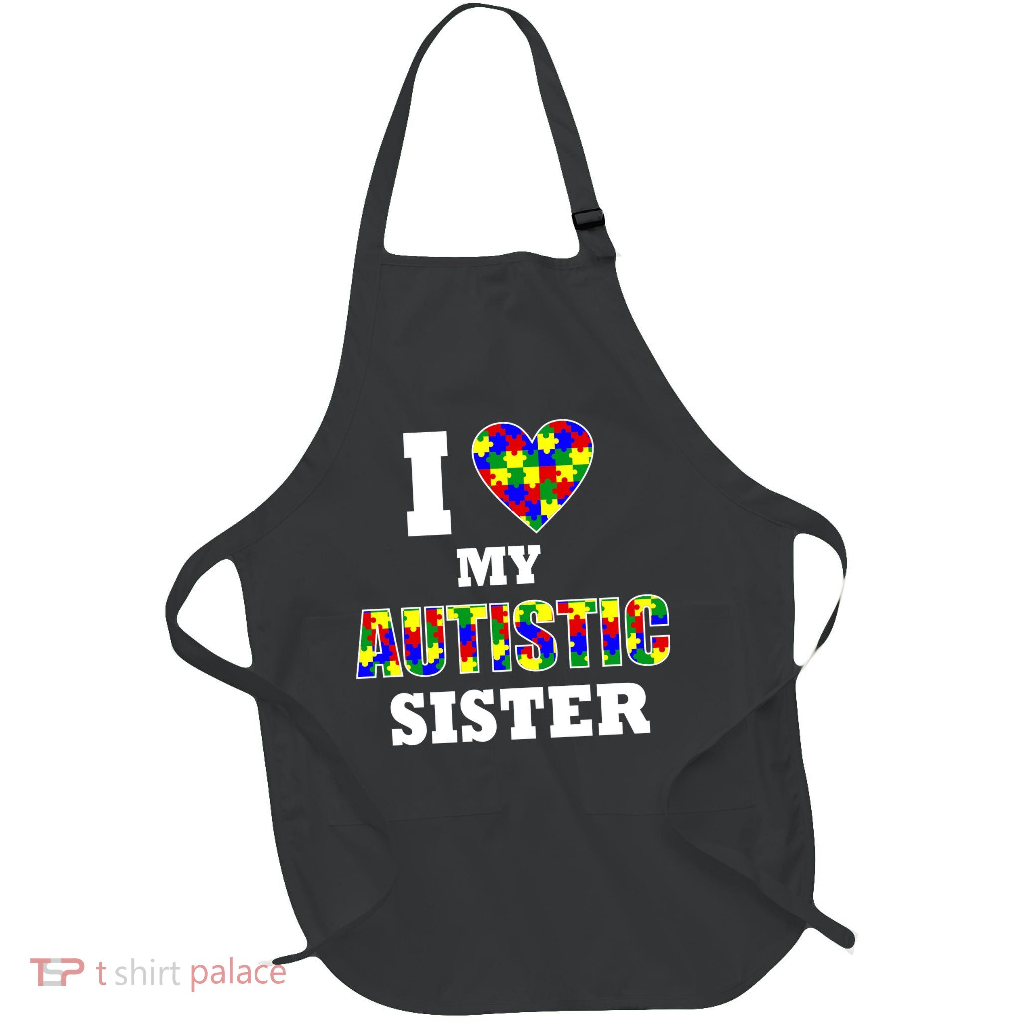 I Love My Autistic Sister Autism Full-Length Apron With Pockets