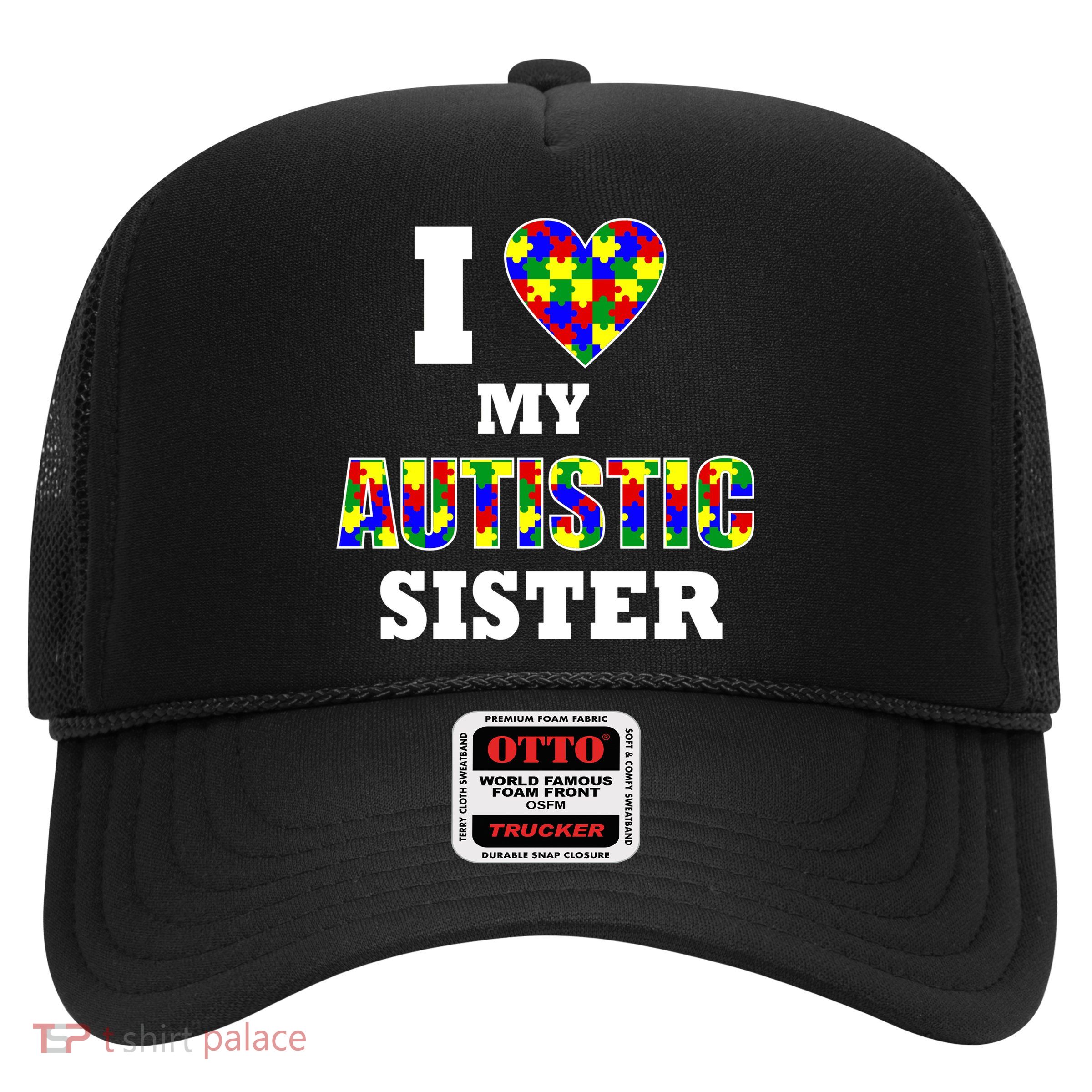 I Love My Autistic Sister Autism Trucker Hat