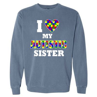 I Love My Autistic Sister Autism Garment-Dyed Sweatshirt