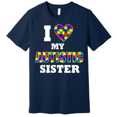 I Love My Autistic Sister Autism Premium T-Shirt