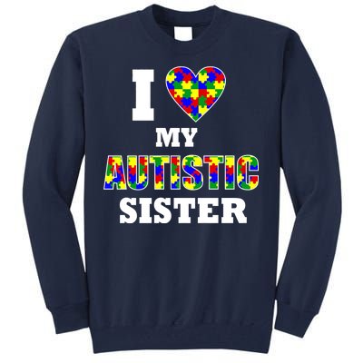 I Love My Autistic Sister Autism Tall Sweatshirt