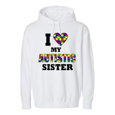 I Love My Autistic Sister Autism Garment-Dyed Fleece Hoodie