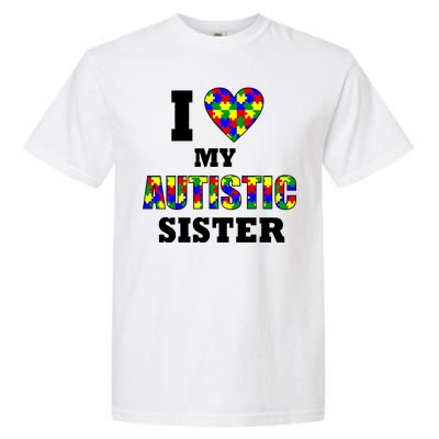 I Love My Autistic Sister Autism Garment-Dyed Heavyweight T-Shirt