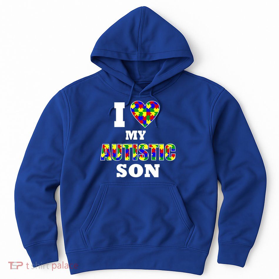 I Love My Autistic Son Autism Hoodie