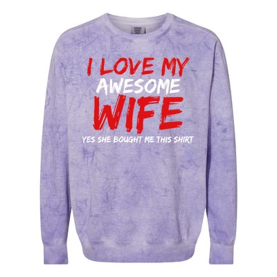 I Love My Awesome Wife Yes She Bought Me This Colorblast Crewneck Sweatshirt