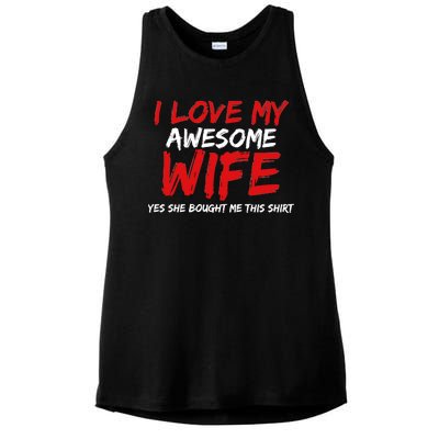 I Love My Awesome Wife Yes She Bought Me This Ladies PosiCharge Tri-Blend Wicking Tank