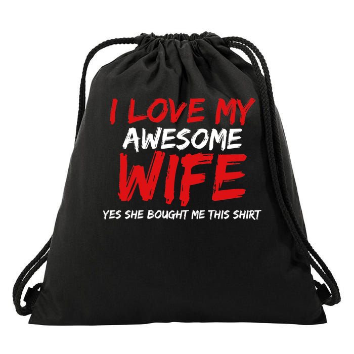 I Love My Awesome Wife Yes She Bought Me This Drawstring Bag