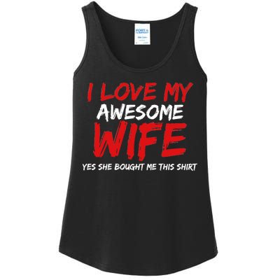 I Love My Awesome Wife Yes She Bought Me This Ladies Essential Tank