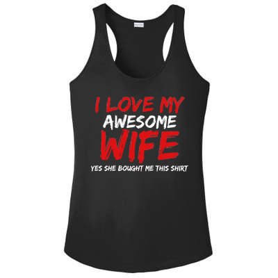 I Love My Awesome Wife Yes She Bought Me This Ladies PosiCharge Competitor Racerback Tank