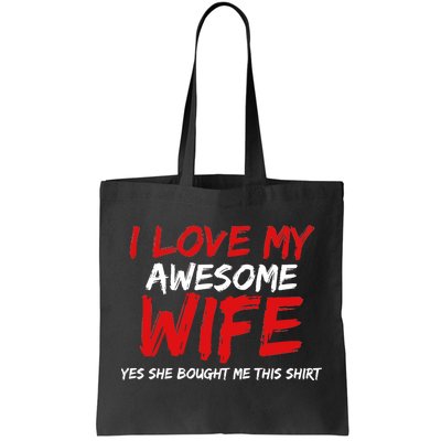 I Love My Awesome Wife Yes She Bought Me This Tote Bag