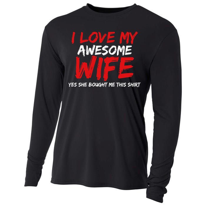 I Love My Awesome Wife Yes She Bought Me This Cooling Performance Long Sleeve Crew