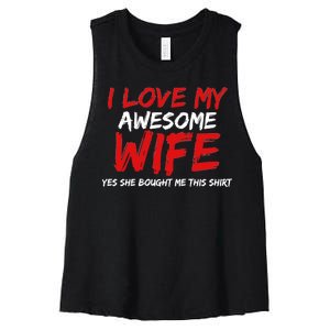 I Love My Awesome Wife Yes She Bought Me This Women's Racerback Cropped Tank