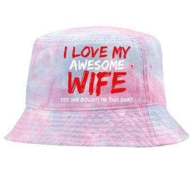 I Love My Awesome Wife Yes She Bought Me This Tie-Dyed Bucket Hat