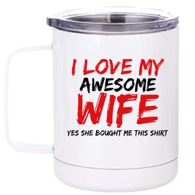 I Love My Awesome Wife Yes She Bought Me This 12 oz Stainless Steel Tumbler Cup