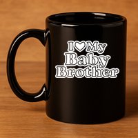 I Love My Baby Brother 11oz C Handle Ceramic Mug