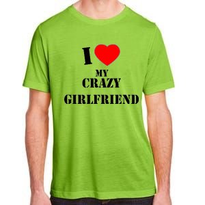 I Love My Crazy Girlfriend Adult ChromaSoft Performance T-Shirt