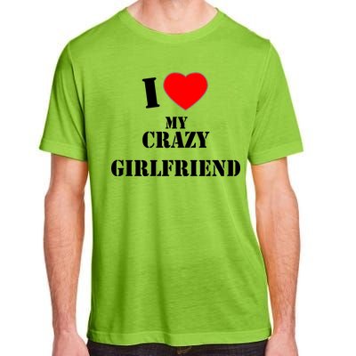 I Love My Crazy Girlfriend Adult ChromaSoft Performance T-Shirt