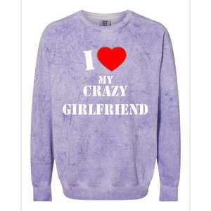 I Love My Crazy Girlfriend Colorblast Crewneck Sweatshirt