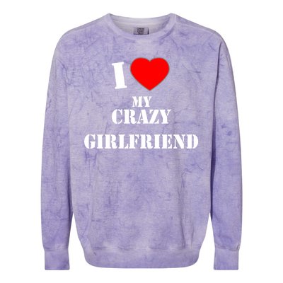 I Love My Crazy Girlfriend Colorblast Crewneck Sweatshirt