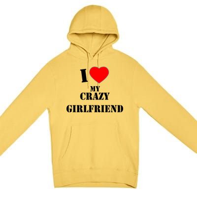 I Love My Crazy Girlfriend Premium Pullover Hoodie