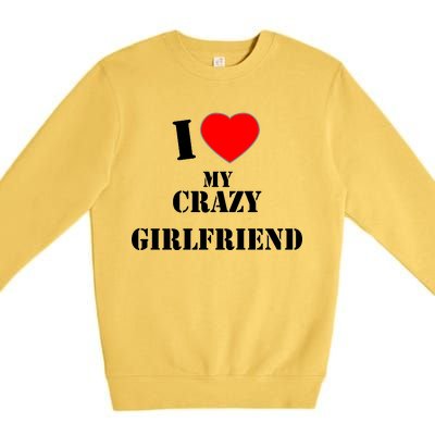 I Love My Crazy Girlfriend Premium Crewneck Sweatshirt