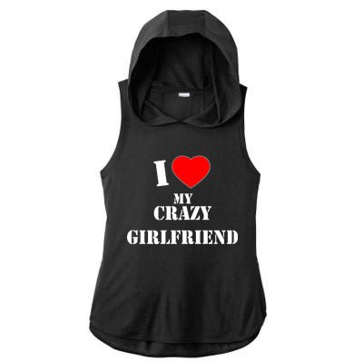 I Love My Crazy Girlfriend Ladies PosiCharge Tri-Blend Wicking Draft Hoodie Tank