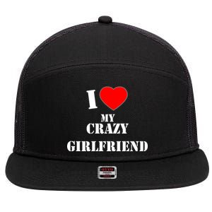 I Love My Crazy Girlfriend 7 Panel Mesh Trucker Snapback Hat