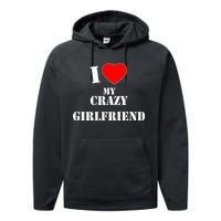 I Love My Crazy Girlfriend Performance Fleece Hoodie