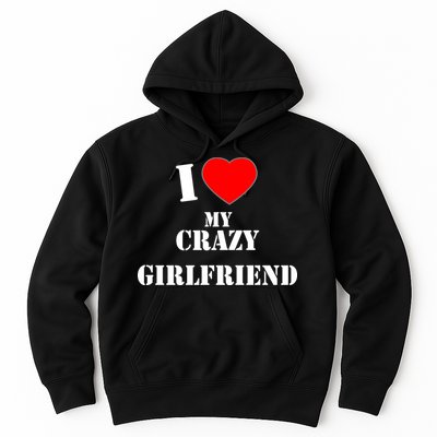 I Love My Crazy Girlfriend Hoodie