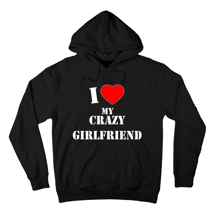 I Love My Crazy Girlfriend Hoodie