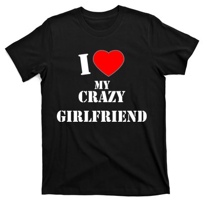 I Love My Crazy Girlfriend T-Shirt