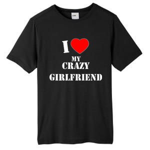 I Love My Crazy Girlfriend Tall Fusion ChromaSoft Performance T-Shirt