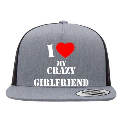 I Love My Crazy Girlfriend Flat Bill Trucker Hat