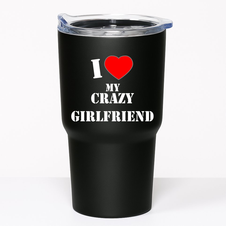 I Love My Crazy Girlfriend Tumbler