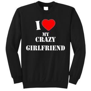 I Love My Crazy Girlfriend Tall Sweatshirt