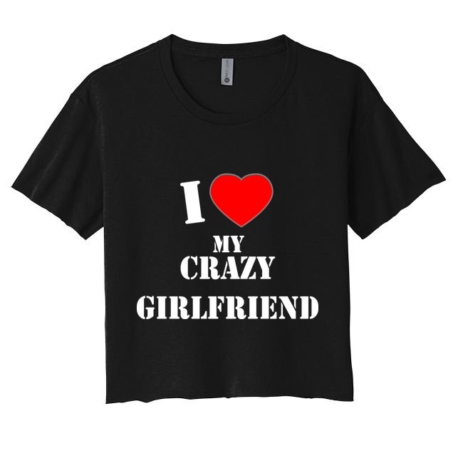 I Love My Crazy Girlfriend Crop Top