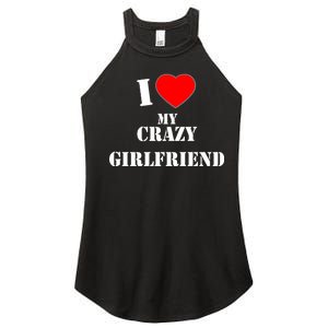 I Love My Crazy Girlfriend Women’s Perfect Tri Rocker Tank