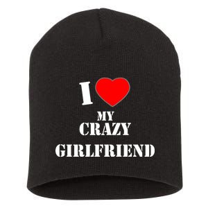 I Love My Crazy Girlfriend Short Acrylic Beanie