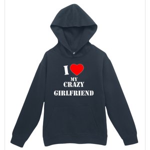 I Love My Crazy Girlfriend Urban Pullover Hoodie