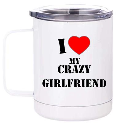 I Love My Crazy Girlfriend 12 oz Stainless Steel Tumbler Cup