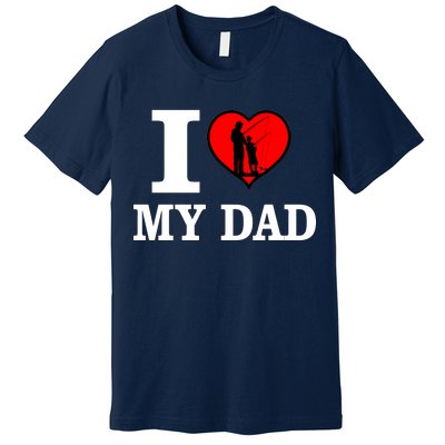 I Love My Dad Heart Premium T-Shirt