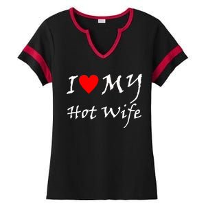 I Love My Hot Wife Ladies Halftime Notch Neck Tee