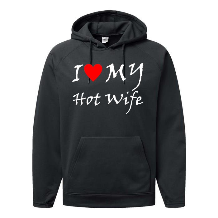 I Love My Hot Wife Performance Fleece Hoodie