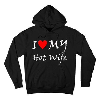 I Love My Hot Wife Hoodie