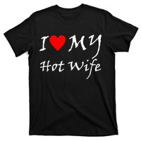 I Love My Hot Wife T-Shirt